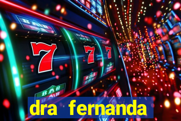 dra fernanda ferreira da silva vila nova
